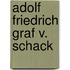 Adolf Friedrich Graf V. Schack