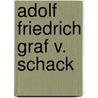 Adolf Friedrich Graf V. Schack by Friedrich Wilhelm Rogge