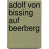 Adolf von Bissing auf Beerberg door Jesse Russell