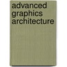 Advanced Graphics Architecture door Jesse Russell