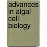 Advances in Algal Cell Biology by Christos Katsaros
