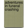 Adventures in Funeral Crashing by Milda Harris
