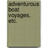 Adventurous Boat Voyages, etc.