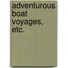 Adventurous Boat Voyages, etc. door Robert Richardson