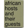 African Hosts and Their Guests door Annette Schmidt