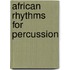 African Rhythms for Percussion