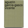 Agustín García-Gasco Vicente by Jesse Russell