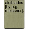 Alcibiades [by A.g. Meissner]. door August Gottlieb Meissner