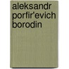 Aleksandr Porfir'evich Borodin by Yu.I. Solov'ev