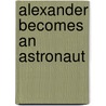 Alexander Becomes an Astronaut door Paul Collins