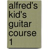 Alfred's Kid's Guitar Course 1 by Ron Manus