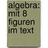 Algebra: Mit 8 Figuren im Text