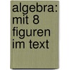 Algebra: Mit 8 Figuren im Text door Netto Eugen