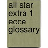 All Star Extra 1 Ecce Glossary by Piniaris
