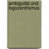 Ambiguität und Logozentrismus by Brigitte Maier