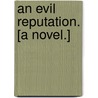 An Evil Reputation. [A novel.] door Dora Russell