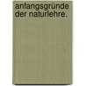 Anfangsgründe der Naturlehre. by Friedrich Wilhelm Daniel Snell
