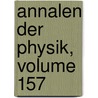 Annalen Der Physik, Volume 157 door Onbekend