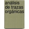 Análisis de Trazas Orgánicas door Alberto J. Núñez Sellés