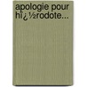 Apologie Pour Hï¿½Rodote... door Henri Estienne
