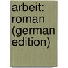 Arbeit: Roman (German Edition) door Ll