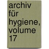 Archiv Für Hygiene, Volume 17 by Unknown