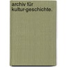 Archiv für Kultur-Geschichte. door Onbekend