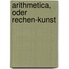 Arithmetica, oder Rechen-kunst door Behme