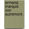 Armand, Marquis von Autremont. door Johanna Satori-Neumann