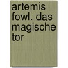 Artemis Fowl. Das magische Tor door Eoin Colfer