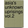 Asia's Unknown Uprisings Vol.2 door George Katsiaficas