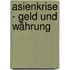 Asienkrise - Geld und Währung