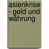 Asienkrise - Geld und Währung door Andreas Furst