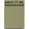 Asterix 17: Die Trabantenstadt by René Goscinny