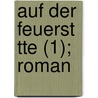 Auf Der Feuerst Tte (1); Roman door Wilhelm Jensen