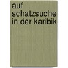 Auf Schatzsuche in der Karibik door Alexandra Fischer-Hunold