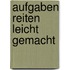 Aufgaben reiten leicht gemacht