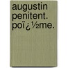 Augustin Penitent. Poï¿½Me. door Louise Cavelier L�Vesque