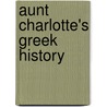 Aunt Charlotte's Greek History door Charlotte Mary Yonge