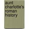 Aunt Charlotte's Roman History door Charlotte Mary Yonge