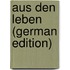 Aus den Leben (German Edition)