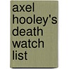 Axel Hooley's Death Watch List by Scotty-Miguel Sandoe