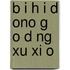 B I H I D Ono G O D Ng Xu Xi O