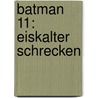 Batman 11: Eiskalter Schrecken door Eric Fein