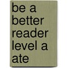 Be a Better Reader Level a Ate by Nila Banton Smith