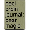 Beci Orpin Journal: Bear Magic by Orpin. Beci