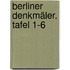 Berliner Denkmäler. Tafel 1-6