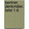 Berliner Denkmäler. Tafel 1-6 by Verein FüR. Die Geschichte Berlins