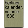 Berliner Kalender, Volume 1836 door Onbekend