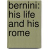 Bernini: His Life and His Rome by Franco Mormando